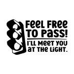 Avto nalepka z napisom Feel free to pass, I will meet you at the light