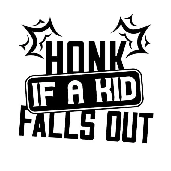 Nalepka za avto - Honk if a kid falls off