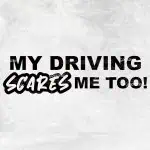 Avto nalepka My Driving Scares Me Too (1)