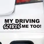 Avto nalepke My Driving Scares Me Too