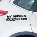 Avto nalepke iz vinila z napisom My Driving Scares Me Too