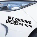 Avto nalepke z napisom My Driving Scares Me Too