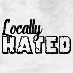 Locally Hated