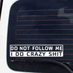 Nalepka Do not follow me I do crazy shit za avto