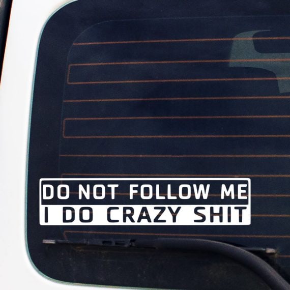 Nalepka Do not follow me I do crazy shit za avto