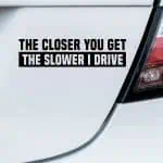 Nalepke Closer you get the slower I drive