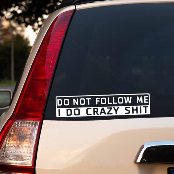 Nalepke Do not follow me I do crazy shit