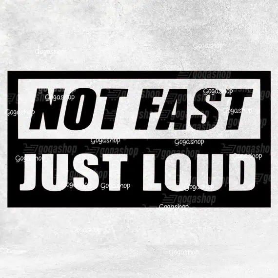 Not Fast Just Loud nalepka