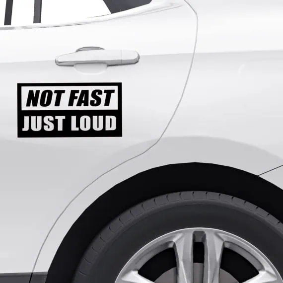 Not Fast Just Loud nalepke za avtomobil