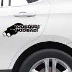 Too Loud Too Bad nalepka za avtomobile
