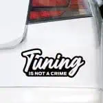 Tuning is not a crime nalepka za avto