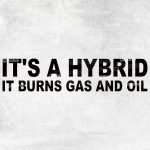 Nalepka It's A Hybrid it burns gas and oil