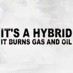 Nalepka It's A Hybrid it burns gas and oil
