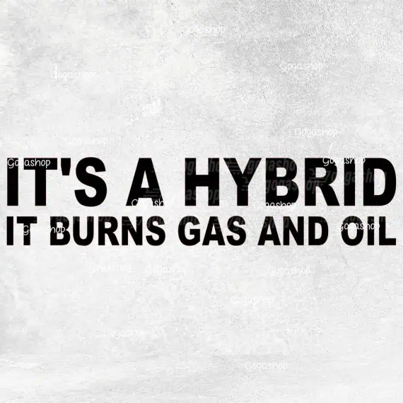 Nalepka It's A Hybrid it burns gas and oil