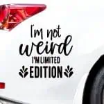 I'm Not Weird I'm Limited Nalepka za avto