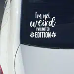 Nalepka za avtomobil I'm Not Weird I'm Limited